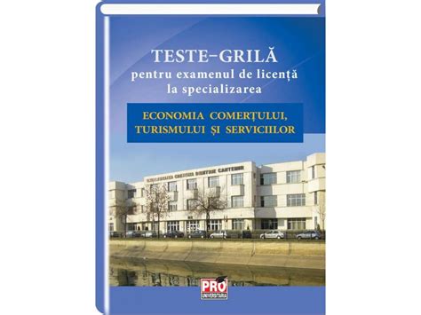 Teste Grila Pentru Examenul De Licenta La Specializarea Economia Comertului Turismului Si