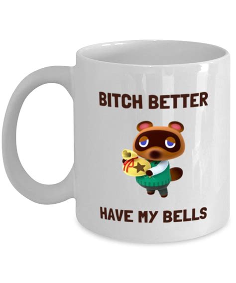 Animal Crossing Mug Bitch Better Have My Bells Tom Nook Mug Etsy