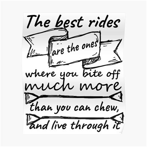 the best rides are the ones where you bite off much more than you can chew and live through it