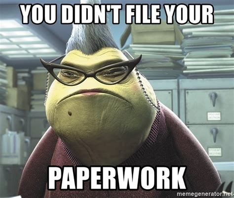 You Didnt File Your Paperwork Roz From Monsters Inc Meme Generator