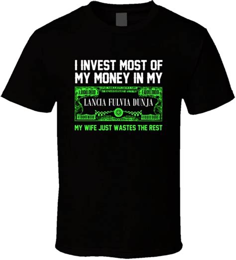 Invest Money In My Lancia Fulvia Dunja Funny Wife Car Lover T Shirt