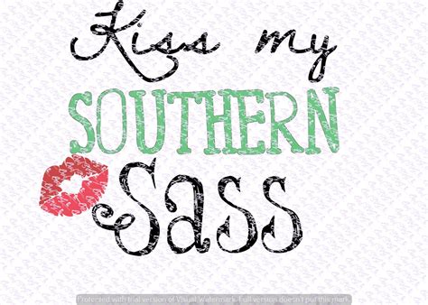 Kiss My Southern Sass Svg Quote Quote Overlay Svg Vinyl Etsy