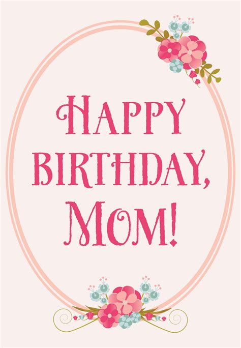 What to write on your mom's birthday card. Floral Birthday for Mom - Free Printable Birthday Card ...
