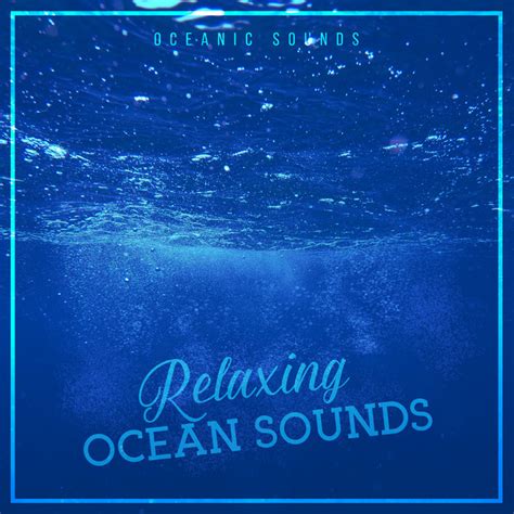 Relaxing Ocean Sounds Album By Oceanic Sounds Spotify