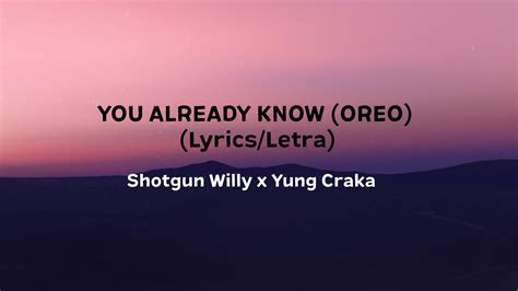 Shotgun Willy X Yung Craka You Already Know Oreo Letralyrics