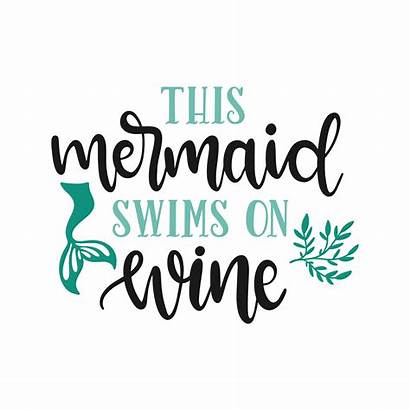 Mermaid Wine Svg Swims Quotes Vinyl Cut