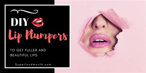 Heres A List Of 25 Diy Lip Plumper Recipes To Try At Home For