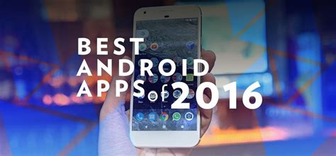 Best Android Apps Top 10 Android Free And Paid Apps Of 2016
