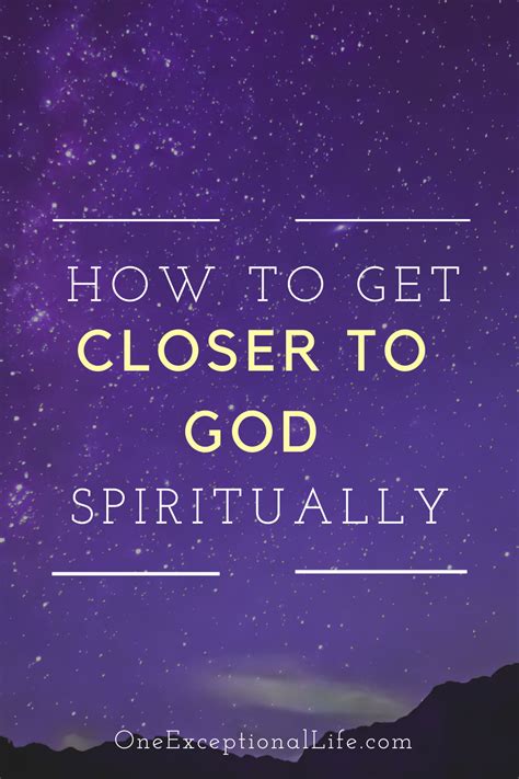 Powerful Ways To Get Closer To God Spiritually Get Closer To God Good Prayers Hope In God