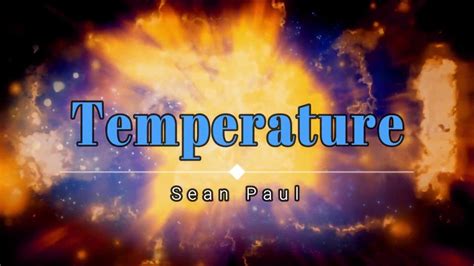 Sean Paul Temperature Lyric Video Hd Hq Lyrics Sean Paul