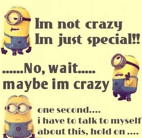 Lol Minion Im Not Crazy Funny