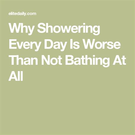 Here S Why Showering Every Day Is Worse Than Not Bathing At All