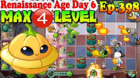 Plants Vs Zombies 2 China Saucer Max Level 4 Renaissance Age Day 6 Ep 398 Youtube
