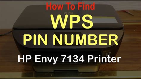 How To Find The Wps Pin Number Of Hp Envy 7134 Printer Review Youtube