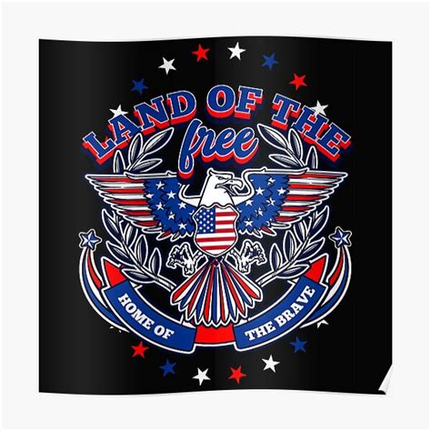 Land Of The Free Home Of The Brave And Us Flag Eagle Poster For Sale
