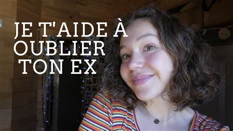 Comment Oublier Ton Ex YouTube