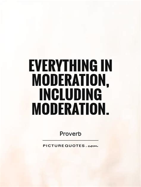 everything in moderation including moderation picture quotes