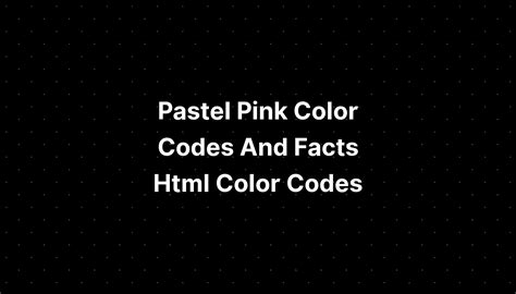 Pastel Pink Color Codes And Facts Html Color Codes Imagesee