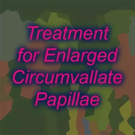 Enlarged Papillae