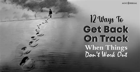 12 Ways To Get Back On Track When Things Dont Work Out