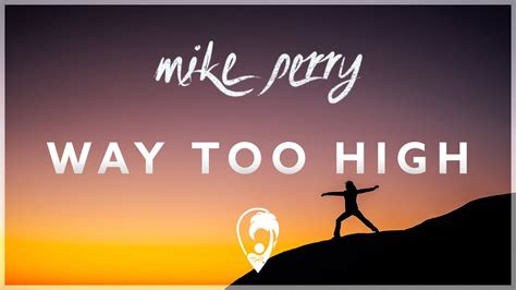 Mike Perry Way Too High Lyrics Cc Youtube