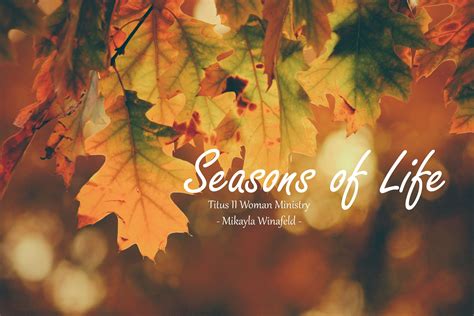 Seasons Of Life By Mikayla Winafeld Follow Us For Some Encouragement