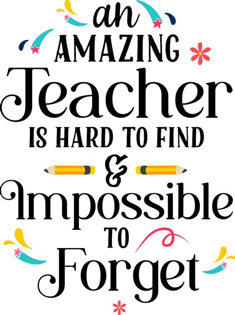 An Amazing Teacher Is Hard To Find Impossible To Forget Teacher Quote