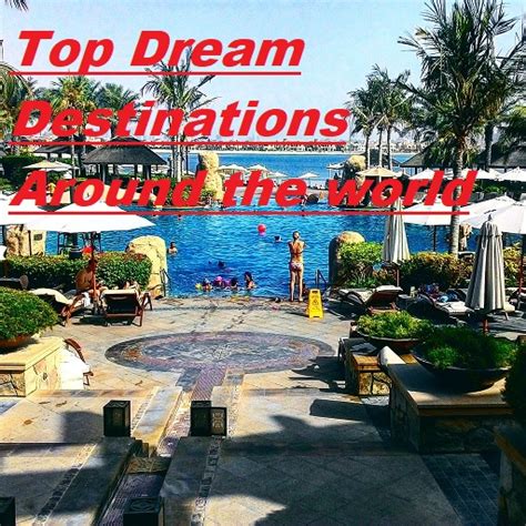 Top Vacation Dream Destinations Around The World Dream Vacations