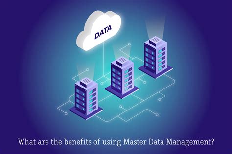 What Are The Benefits Of Using Master Data Management