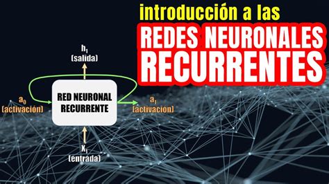 Introducción A Las Redes Neuronales Recurrentes Youtube