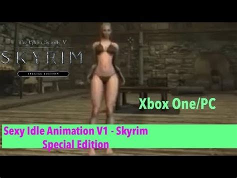Skyrim Se Xbox One Pc Mods Sexy Idle Animation V Skyrim Special Edition Youtube