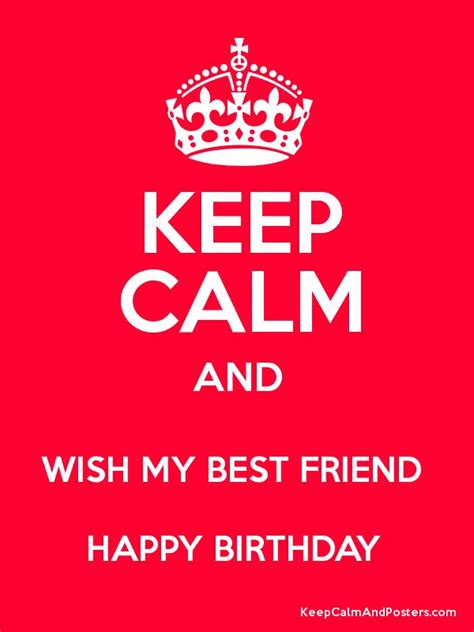 Keep Calm And Wish My Best Friend Happy Birthday Poster Blijf Kalm