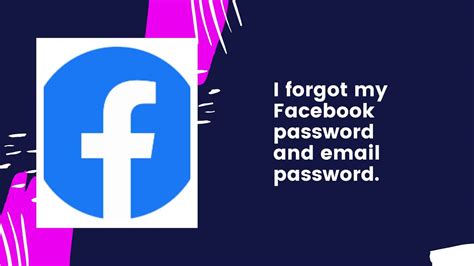 I Forgot My Facebook Password And Email Password How Can I Log Into