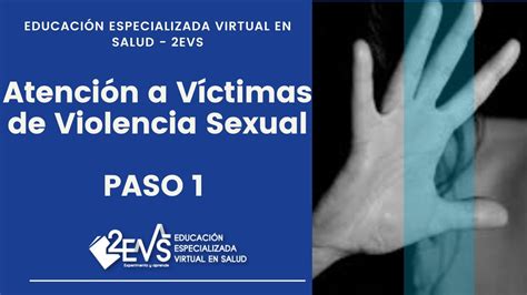 Atención A Víctimas De Violencia Sexual Paso 1 Youtube