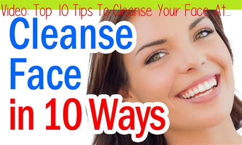 Top 10 Tips To Cleanse Your Face At Home Acne Cleansing Face