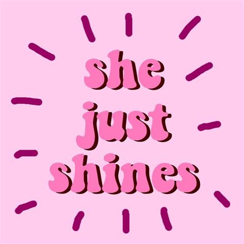 She Just Shines Quote Aesthetic Pink Purple Maroon Girl Pink Quotes