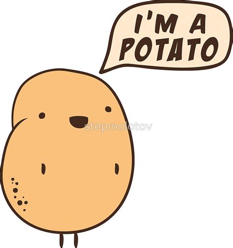 Im A Potato Sticker By Stepmolotov Cute Potato Potatoes Kawaii Potato