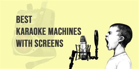 6 Best Karaoke Machines With Screens To Make Singing Easier Loud Beats