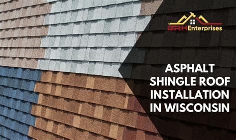 Asphalt Shingle Roof Installation In Wisconsin Brh Enterprises