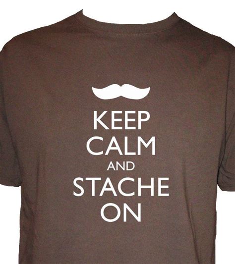 Mustache Shirt Moustache Tshirt Keep Calm And Stache On Mens Organic T Shirt T