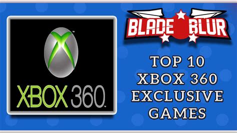 Top 10 Xbox 360 Exclusives Bladeblur Youtube