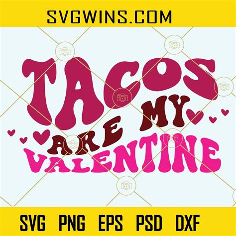Tacos Are My Valentine Svg Taco Lover Svg Tacos Svg Tacos Valentine