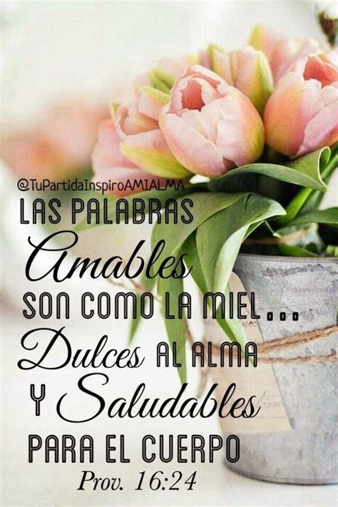 Las Palabras Amables Son Como La Miel Dulces Al Alma Y Saludables