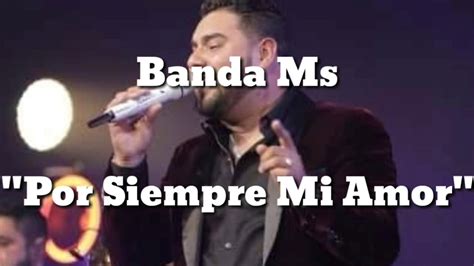 Por Siempre Mi Amor Banda Ms Letra Lyrics Youtube