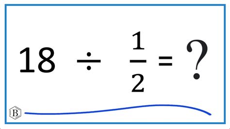 18 Divided By 12 Eighteen Divided By One Half Youtube