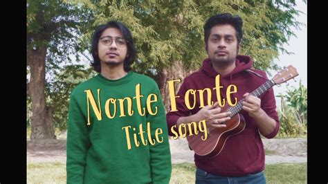 Nonte Fonte Title Song L Cover By Taalpatar Shepai L Tribute To Late