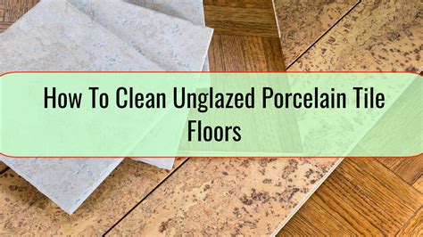 How To Clean Unglazed Porcelain Tile Floors Home Tips