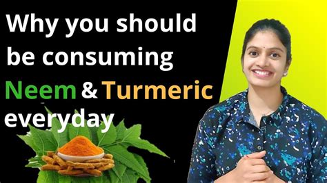 Neem And Turmeric Benefits Experience Usage And Precautions Youtube