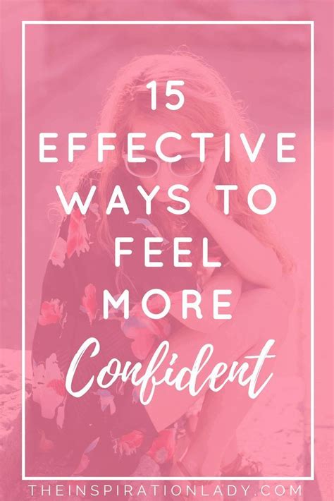 15 Effective Ways To Feel More Confident The Inspiration Lady Self Confidence Tips Building