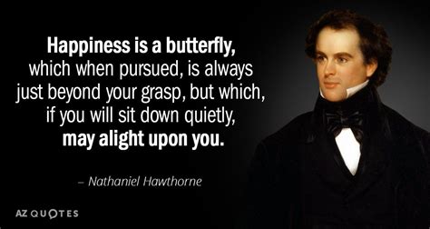 Happiness Is A Butterfly Which When Pursued Is Always Just Beyond